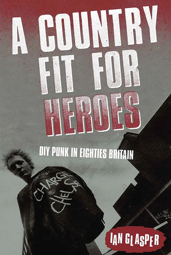 A Country Fit For Heroes : DIY Punk in Eighties Britain book