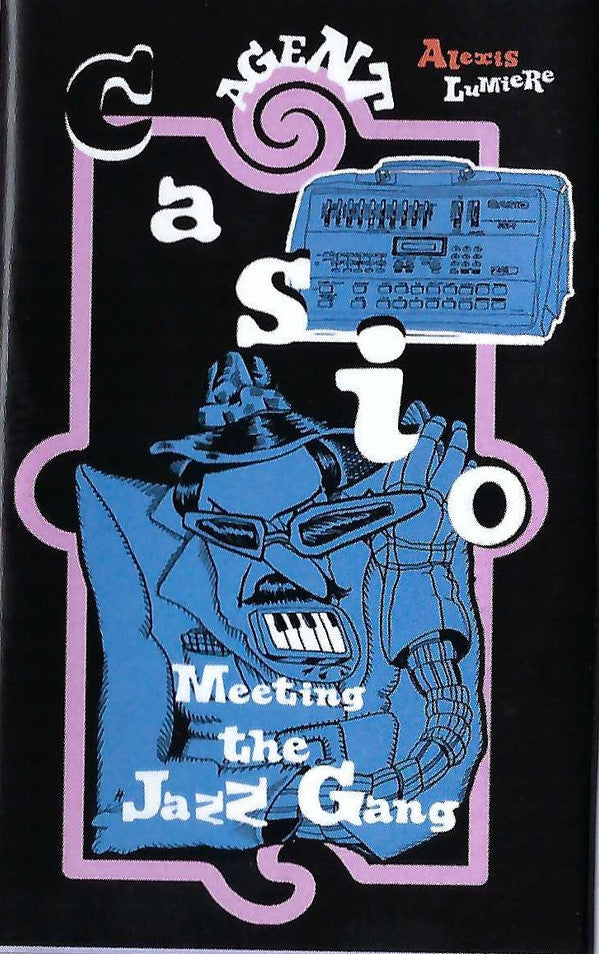 Alexis Lumière: Agent Casio: Meeting The Jazz Gang cassette