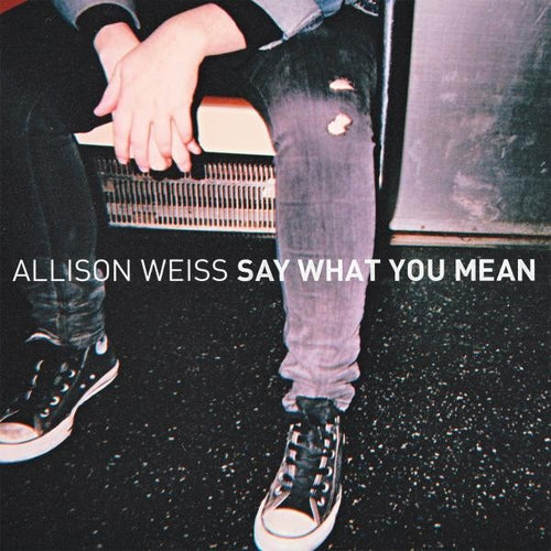 Allison Weiss: Say What You Mean 12