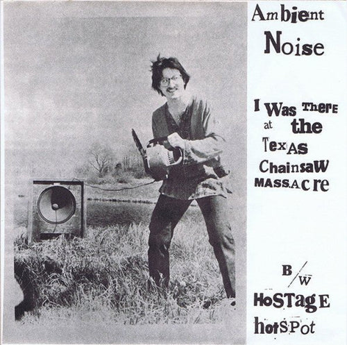 Ambient Noise: I Was There at the Texas Chainsaw Massacre 12