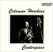 Coleman Hawkins: Centerpiece 12"