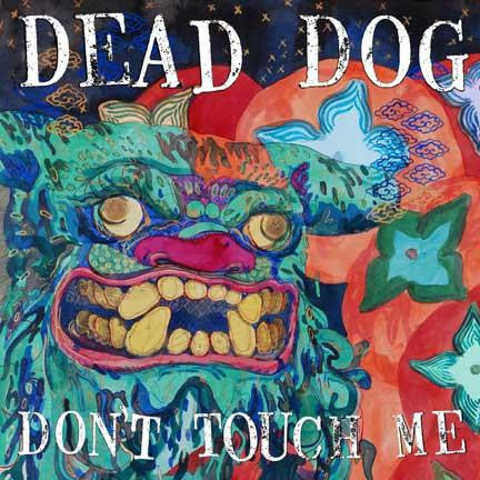 Dead Dog: Don't Touch Me 12