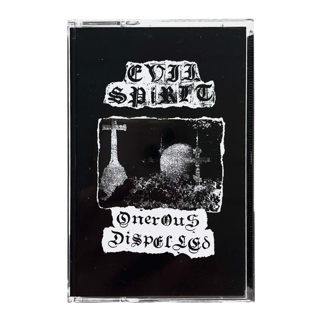 Evil Spirit: Onerous Dispelled cassette