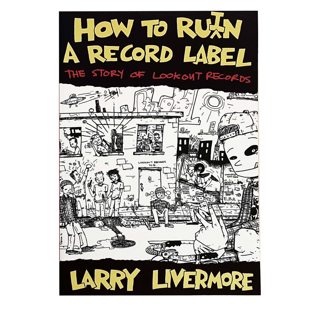 How To Ru(i)n A Record Label: The Story of Lookout Records book