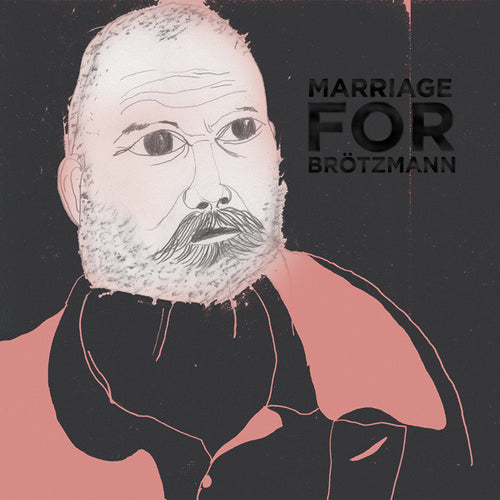 Marriage: For Brotzmann 12