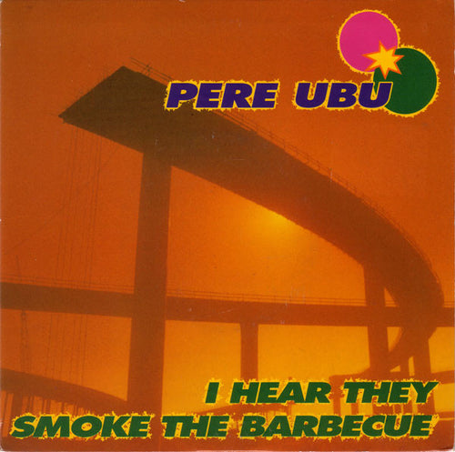 Pere Ubu: I Hear They Smoke The Barbecue 7