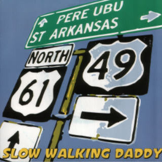 Pere Ubu: Slow Walking Daddy 7