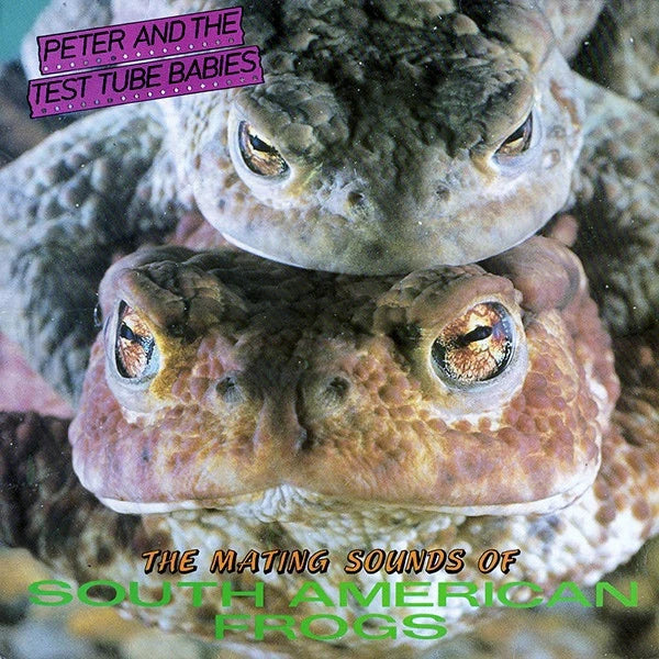 Peter and The Test Tube Babies: Mating Sounds of South American Frogs 12