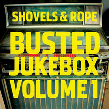 Shovels And Rope: Busted Jukebox Volume 1 12"