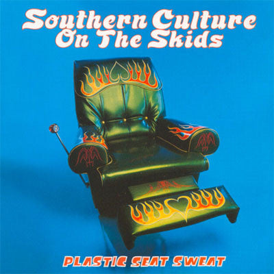 Southern Culture On The Skids: Plastic Seat Sweat 12