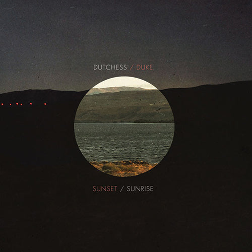 The Dutchess And The Duke: Sunset / Sunrise 12