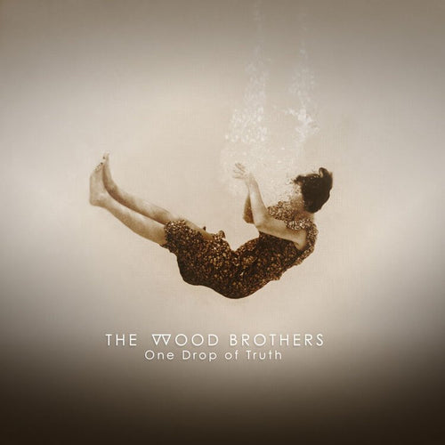 The Wood Brothers: One Drop Of Truth 12