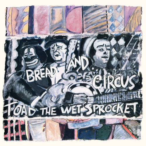 Toad The Wet Sprocket: Bread And Circus 12