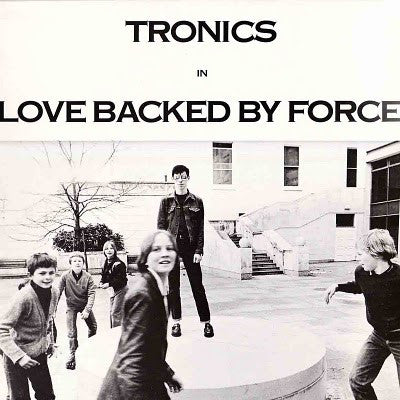 Tronics: Love Backed By Force 12