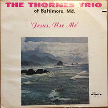 The Thornes Trio: Jesus, Use Me 12"