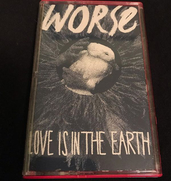 Worse: Love is in the Earth Cassette