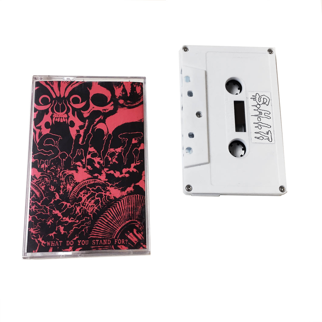 S.H.I.T.: What Do You Stand For? cassette